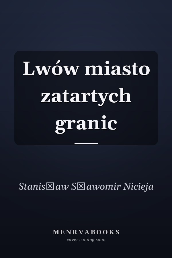 Lwów miasto zatartych granic