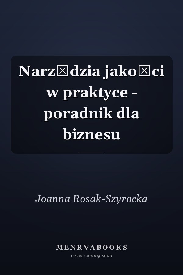 Narzędzia jakości w praktyce - poradnik dla biznesu