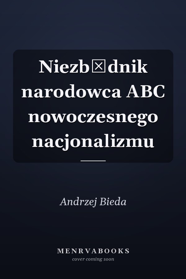 Niezbędnik narodowca ABC nowoczesnego nacjonalizmu