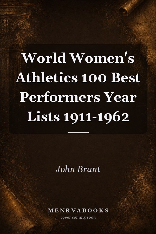 World Women's Athletics 100 Best Performers Year Lists 1911-1962