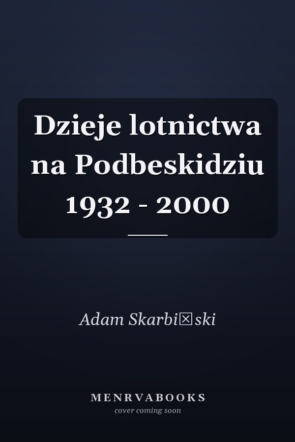 Dzieje lotnictwa na Podbeskidziu 1932 - 2000
