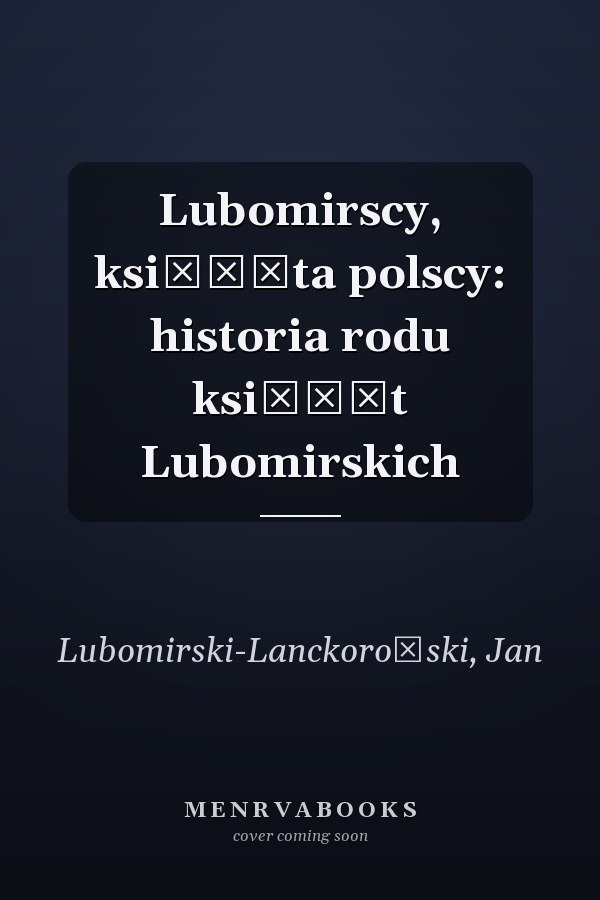 Lubomirscy, książęta polscy: historia rodu książąt Lubomirskich
