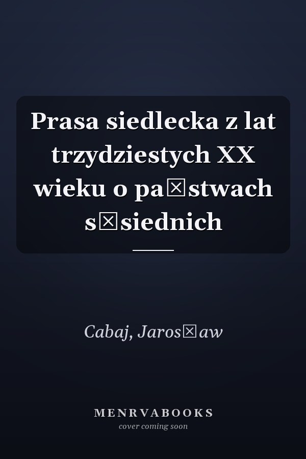 Prasa siedlecka z lat trzydziestych XX wieku o państwach sąsiednich