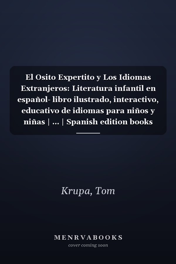 El Osito Expertito y Los Idiomas Extranjeros: Literatura infantil en español- libro ilustrado, interactivo, educativo de idiomas para niños y niñas | ... | Spanish edition books for kids age 5-10