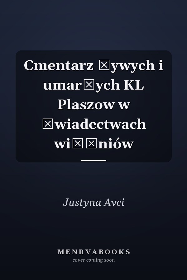 Cmentarz żywych i umarłych KL Plaszow w świadectwach więźniów