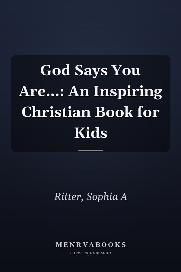 God Says You Are...: An Inspiring Christian Book for Kids