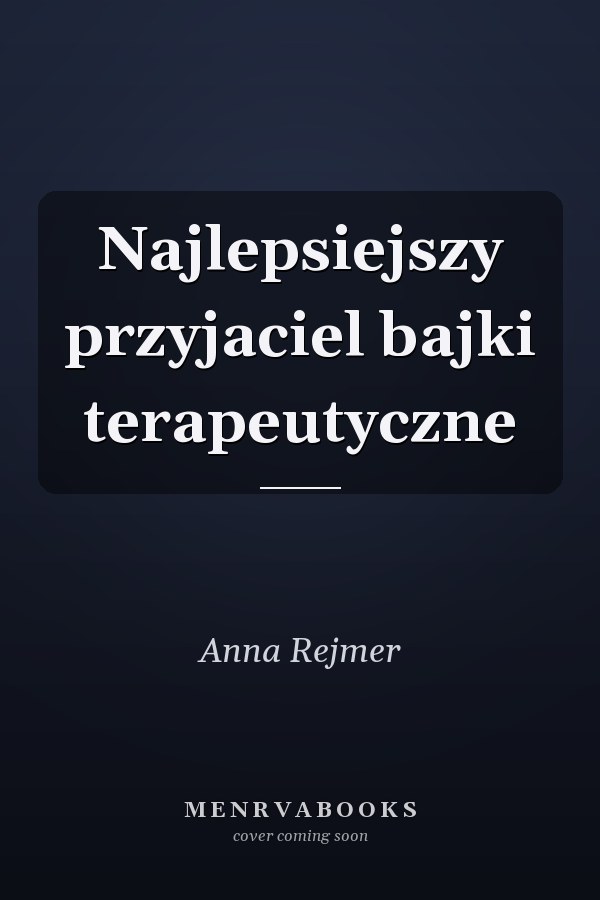 Najlepsiejszy przyjaciel bajki terapeutyczne