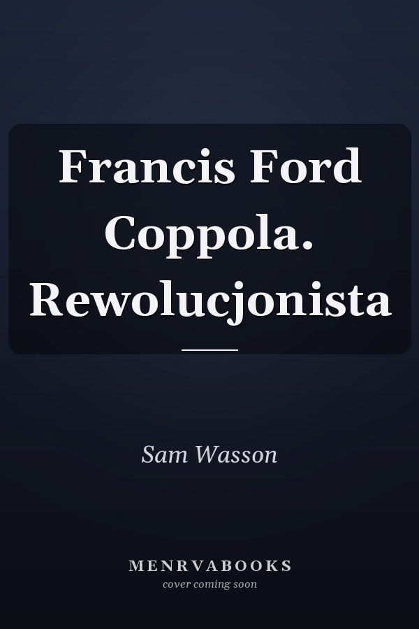 Francis Ford Coppola. Rewolucjonista