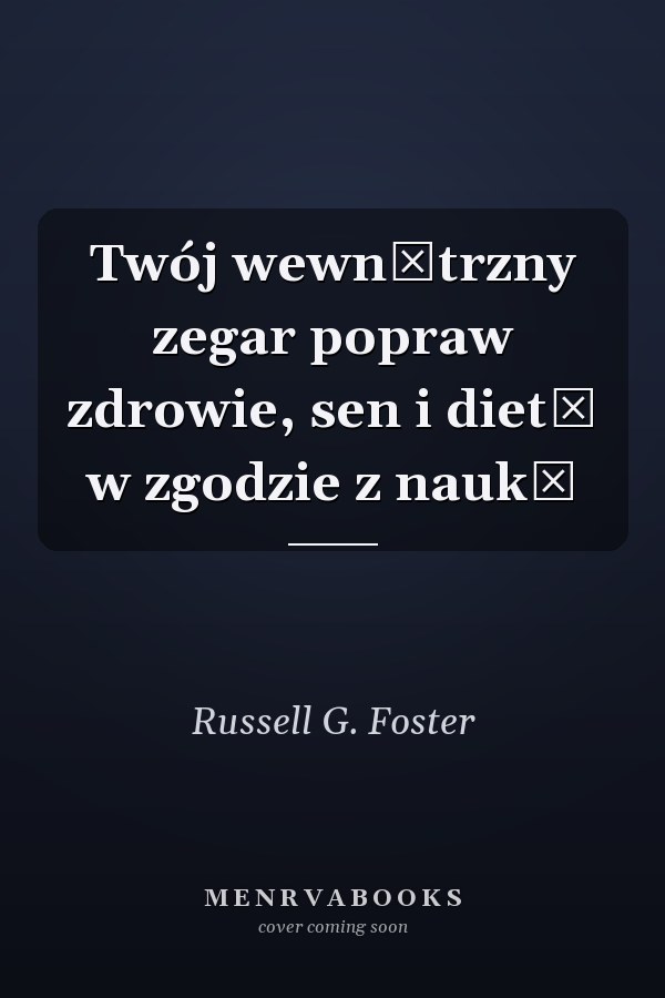 Twój wewnętrzny zegar popraw zdrowie, sen i dietę w zgodzie z nauką