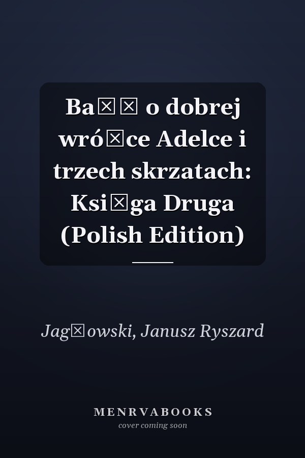 Baśń o dobrej wróżce Adelce i trzech skrzatach: Księga Druga (Polish Edition)