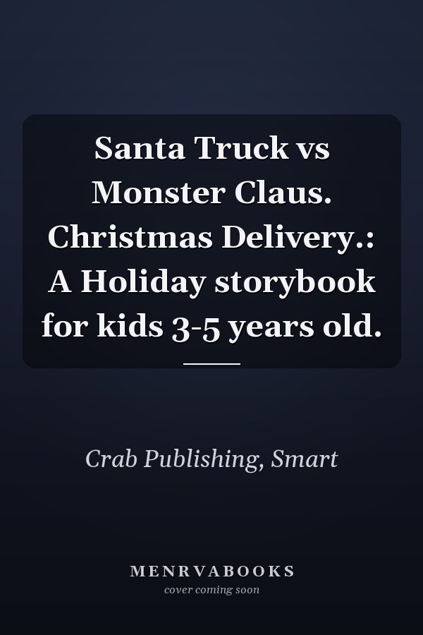 Santa Truck vs Monster Claus. Christmas Delivery.: A Holiday storybook for kids 3-5 years old.
