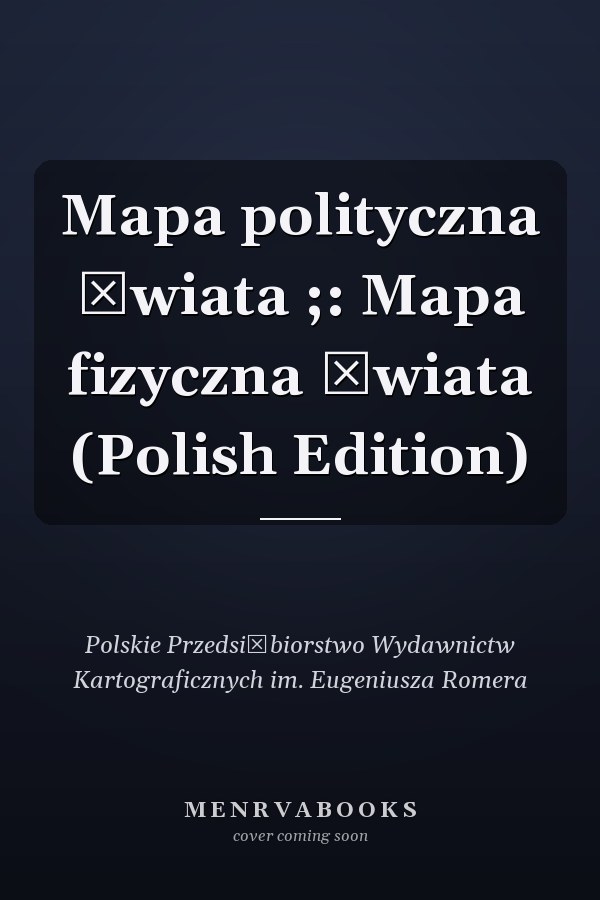 Mapa polityczna świata ;: Mapa fizyczna świata (Polish Edition)