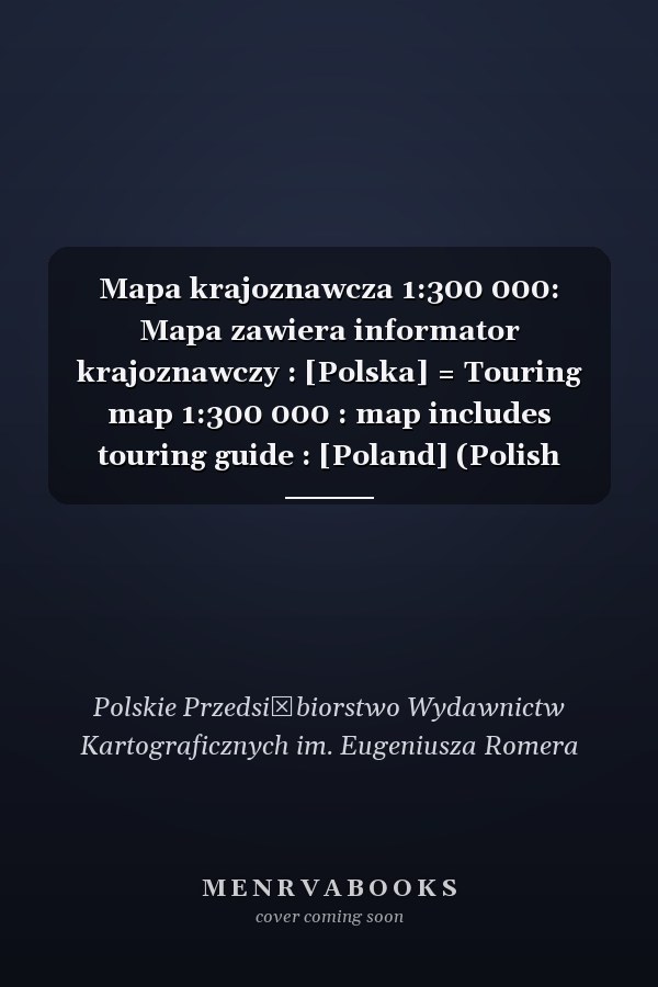 Mapa krajoznawcza 1:300 000: Mapa zawiera informator krajoznawczy : [Polska] = Touring map 1:300 000 : map includes touring guide : [Poland] (Polish Edition)