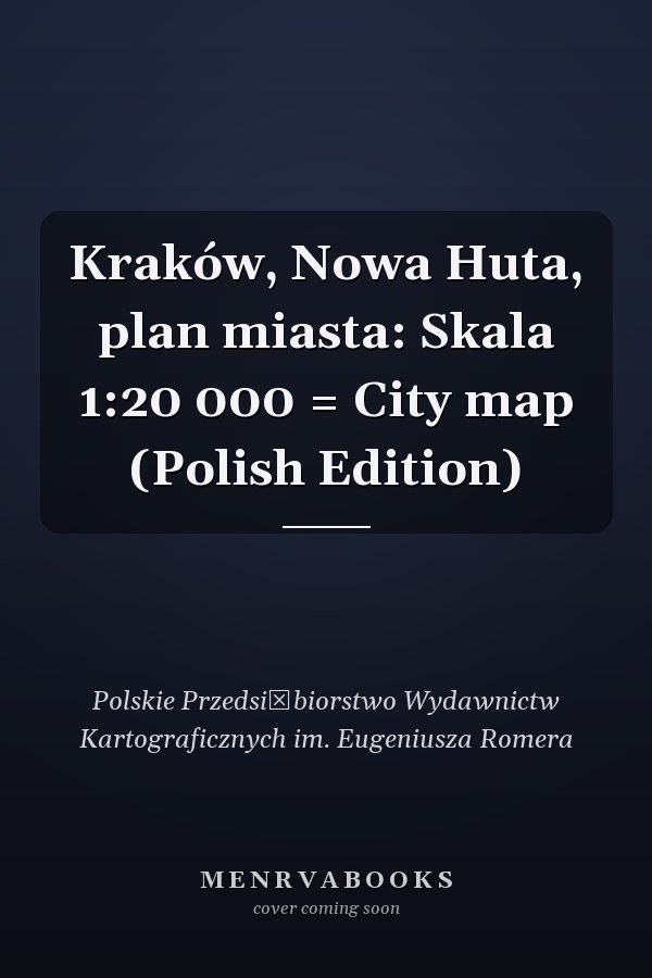 Kraków, Nowa Huta, plan miasta: Skala 1:20 000 = City map (Polish Edition)