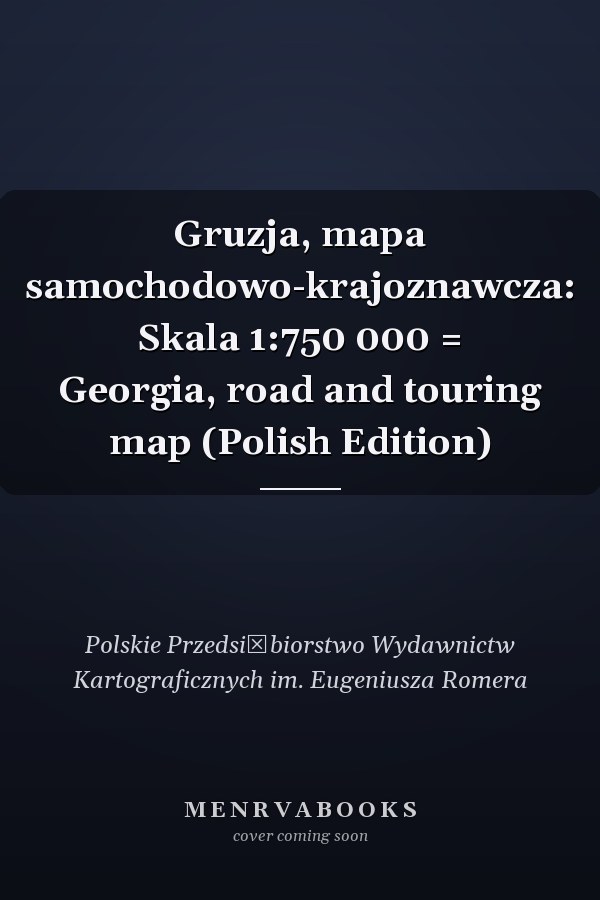 Gruzja, mapa samochodowo-krajoznawcza: Skala 1:750 000 = Georgia, road and touring map (Polish Edition)