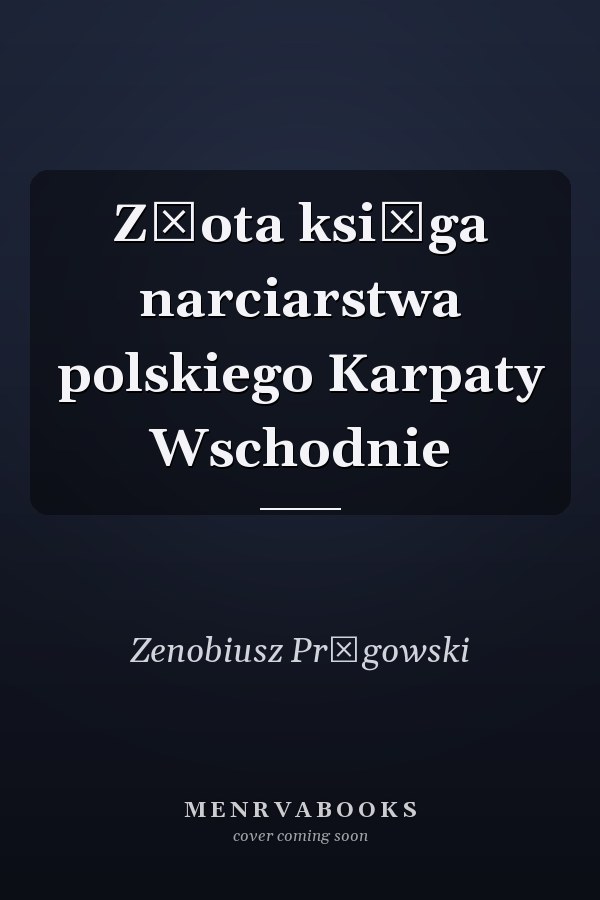 Złota księga narciarstwa polskiego Karpaty Wschodnie