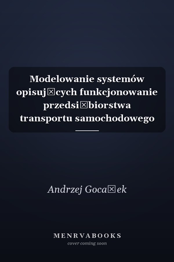 Modelowanie systemów opisujących funkcjonowanie przedsiębiorstwa transportu samochodowego