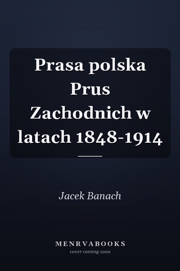 Prasa polska Prus Zachodnich w latach 1848-1914