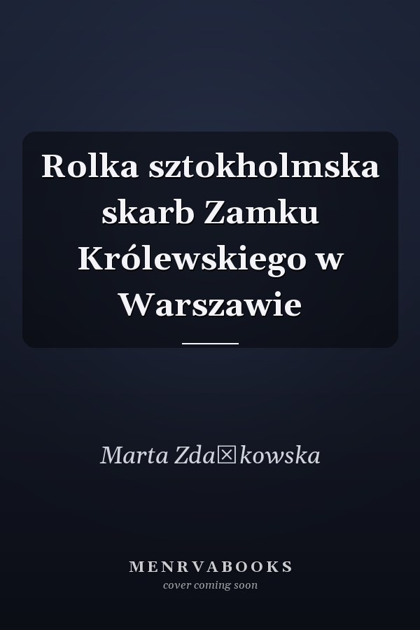 Rolka sztokholmska skarb Zamku Królewskiego w Warszawie