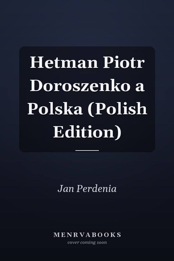 Hetman Piotr Doroszenko a Polska (Polish Edition)
