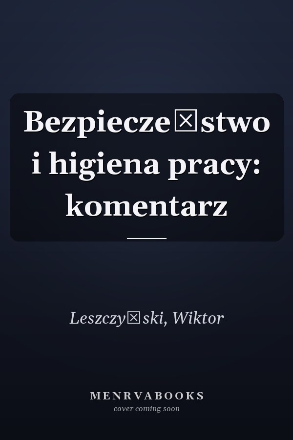 Bezpieczeństwo i higiena pracy: komentarz
