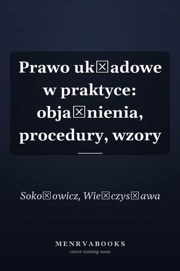 Prawo układowe w praktyce: objaśnienia, procedury, wzory