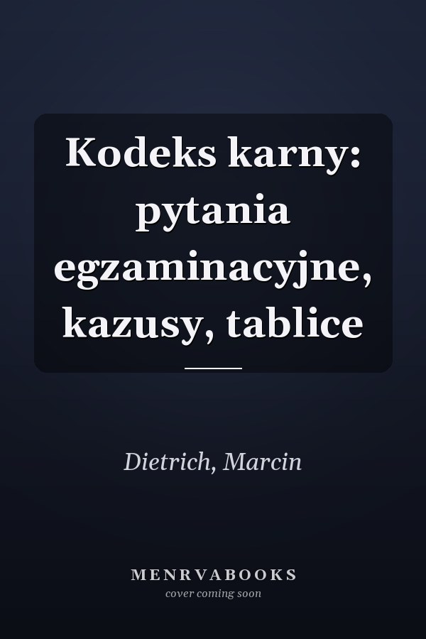 Kodeks karny: pytania egzaminacyjne, kazusy, tablice