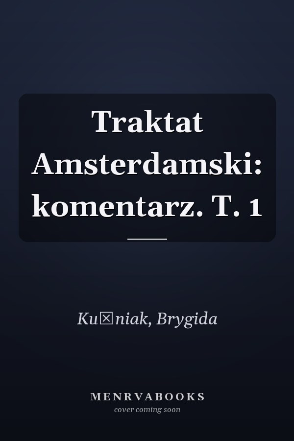 Traktat Amsterdamski: komentarz. T. 1