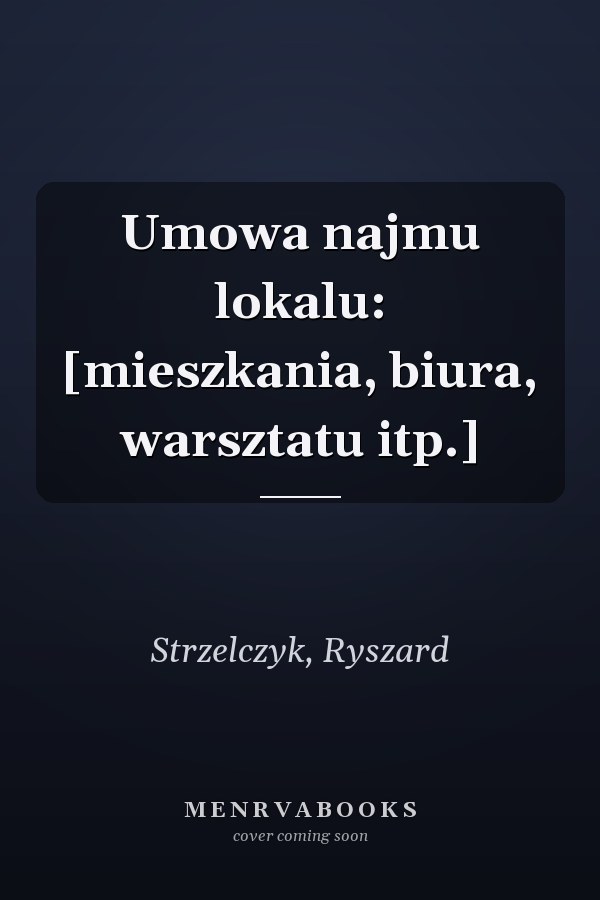 Umowa najmu lokalu: [mieszkania, biura, warsztatu itp.]