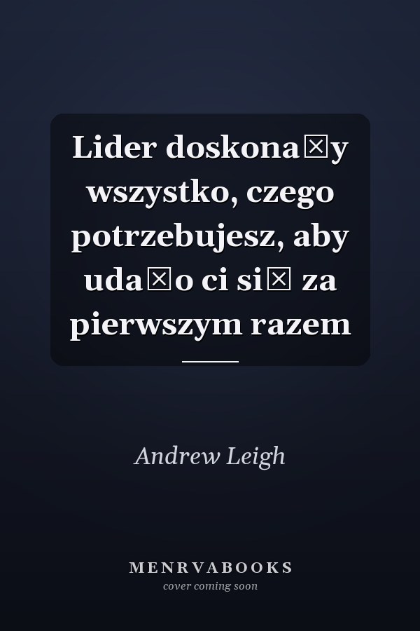 Lider doskonały wszystko, czego potrzebujesz, aby udało ci się za pierwszym razem