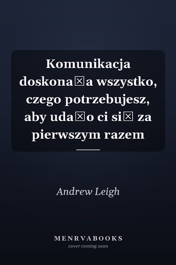 Komunikacja doskonała wszystko, czego potrzebujesz, aby udało ci się za pierwszym razem