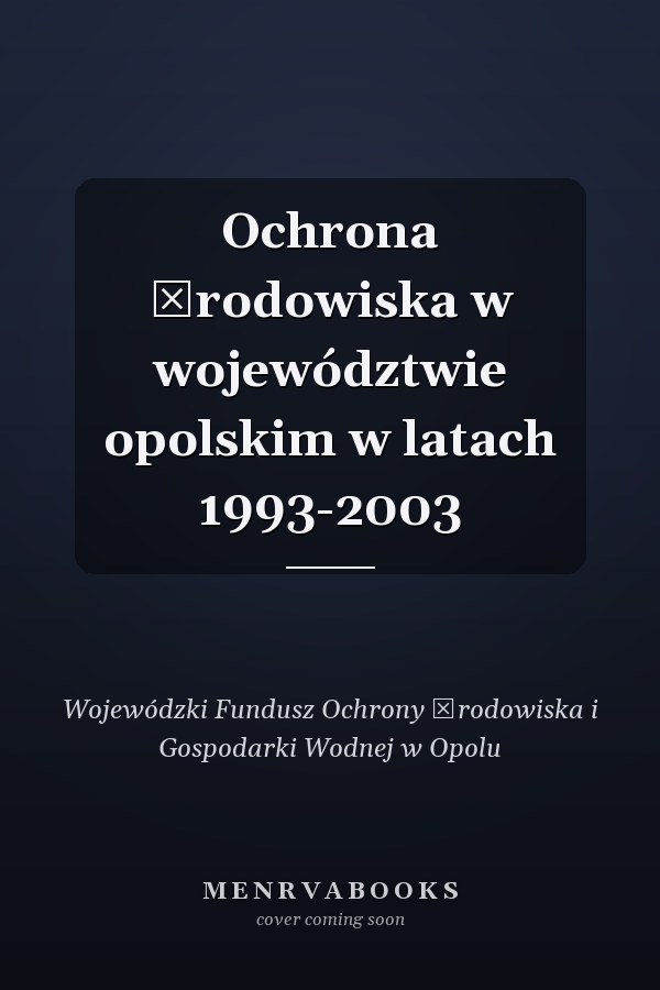 Ochrona środowiska w województwie opolskim w latach 1993-2003