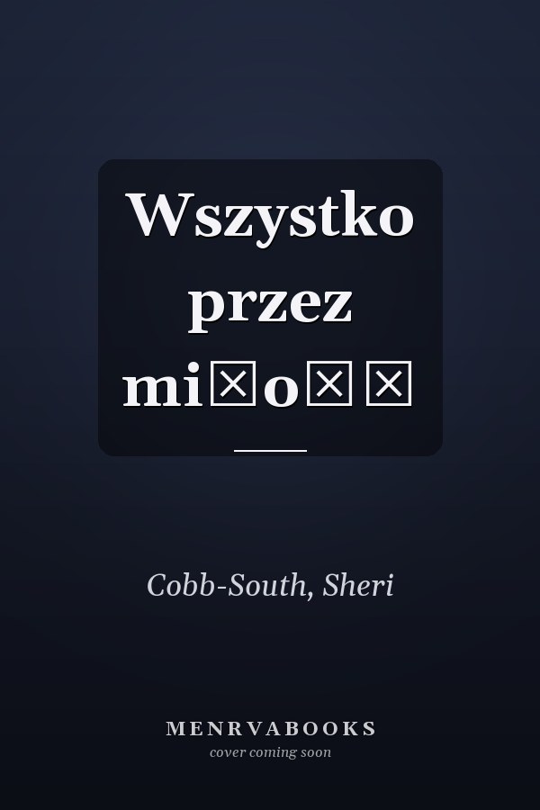 Wszystko przez miłość