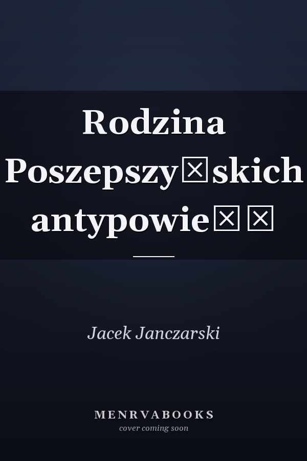 Rodzina Poszepszyńskich antypowieść