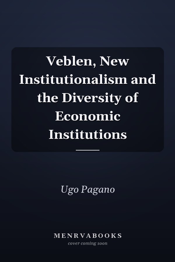 Veblen, New Institutionalism and the Diversity of Economic Institutions