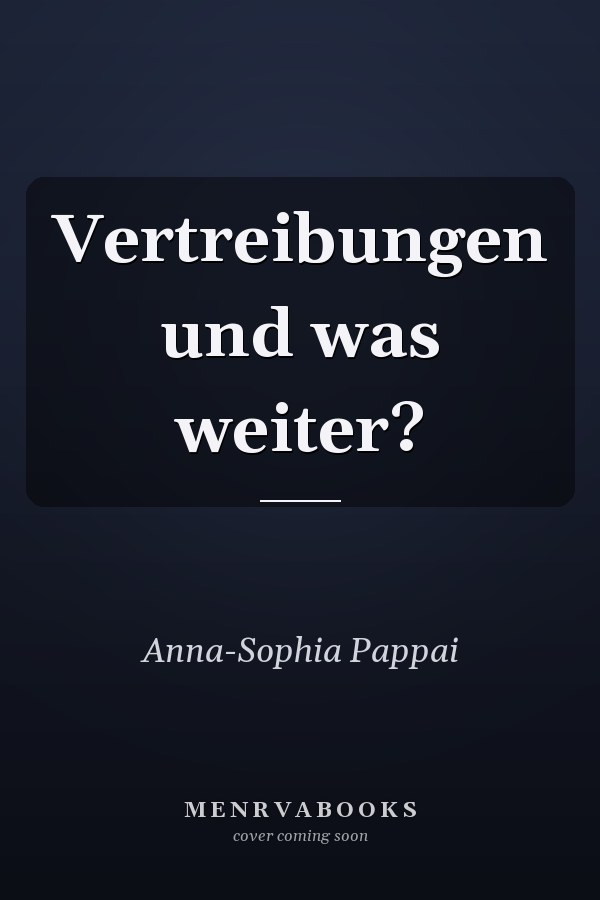 Vertreibungen und was weiter?
