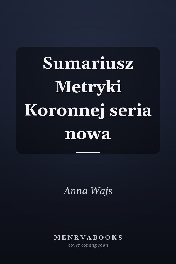 Sumariusz Metryki Koronnej seria nowa