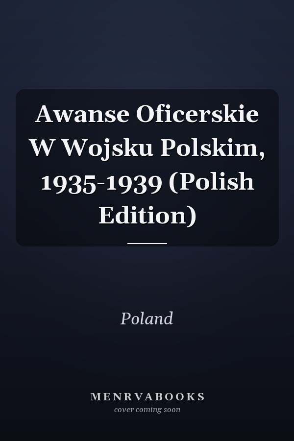 Awanse Oficerskie W Wojsku Polskim, 1935-1939 (Polish Edition)