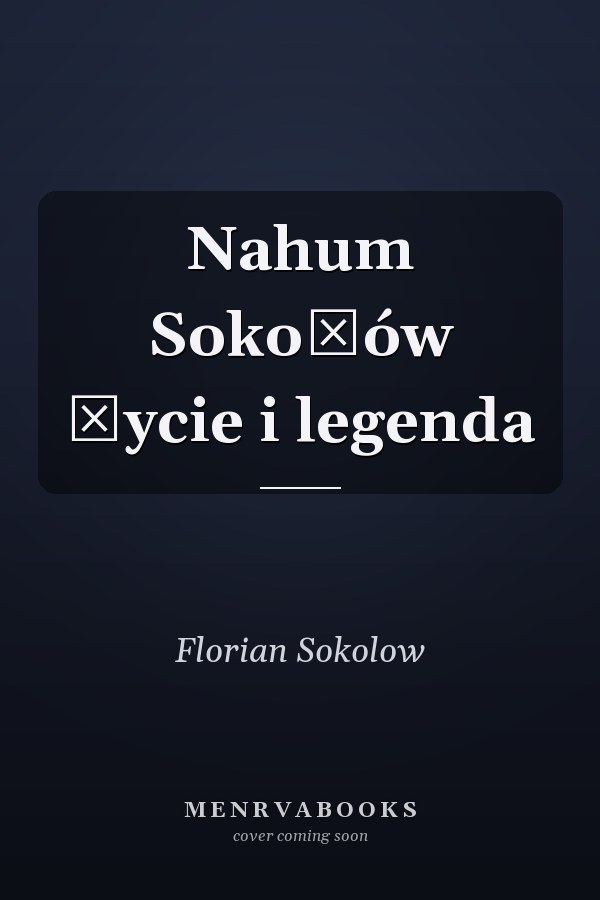 Nahum Sokołów życie i legenda