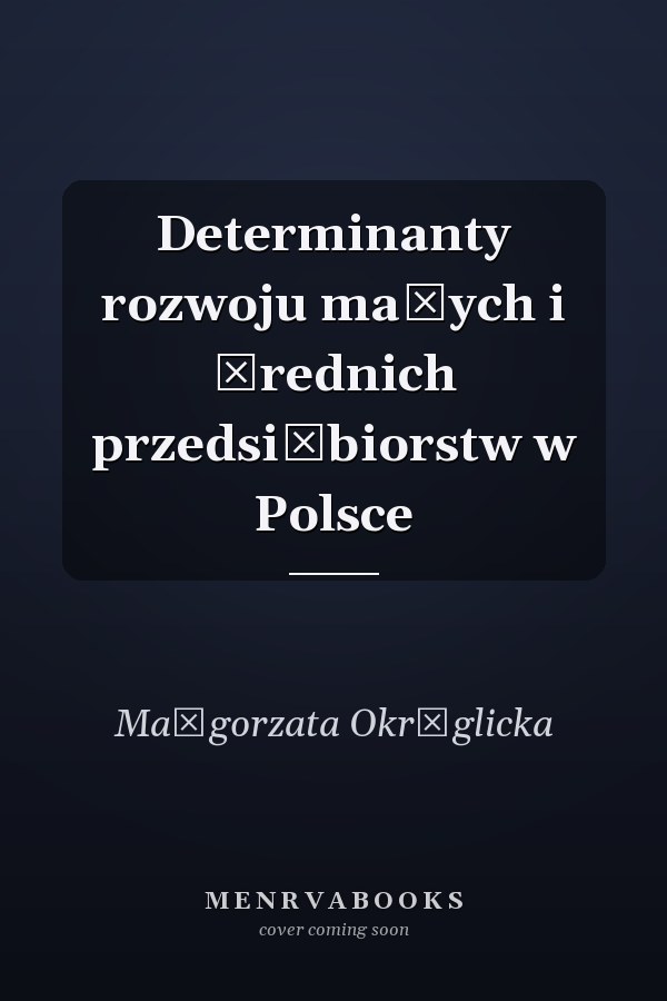Determinanty rozwoju małych i średnich przedsiębiorstw w Polsce