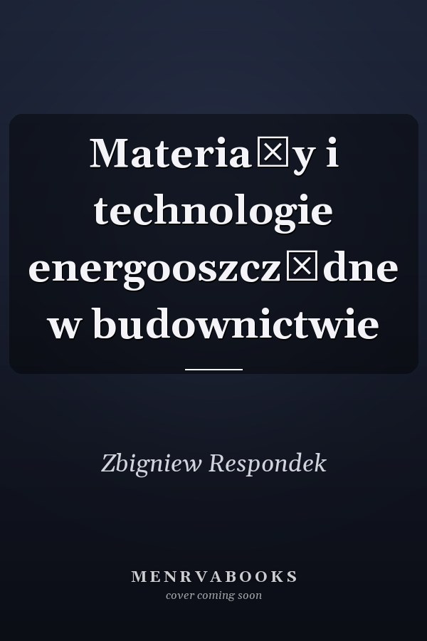 Materiały i technologie energooszczędne w budownictwie