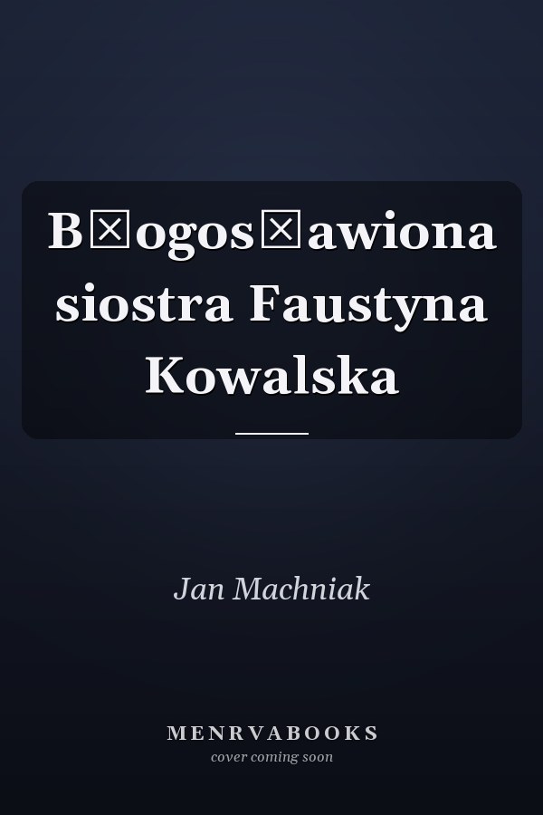 Błogosławiona siostra Faustyna Kowalska