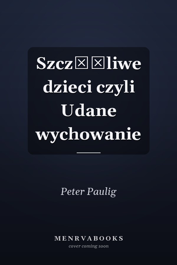 Szczęśliwe dzieci czyli Udane wychowanie