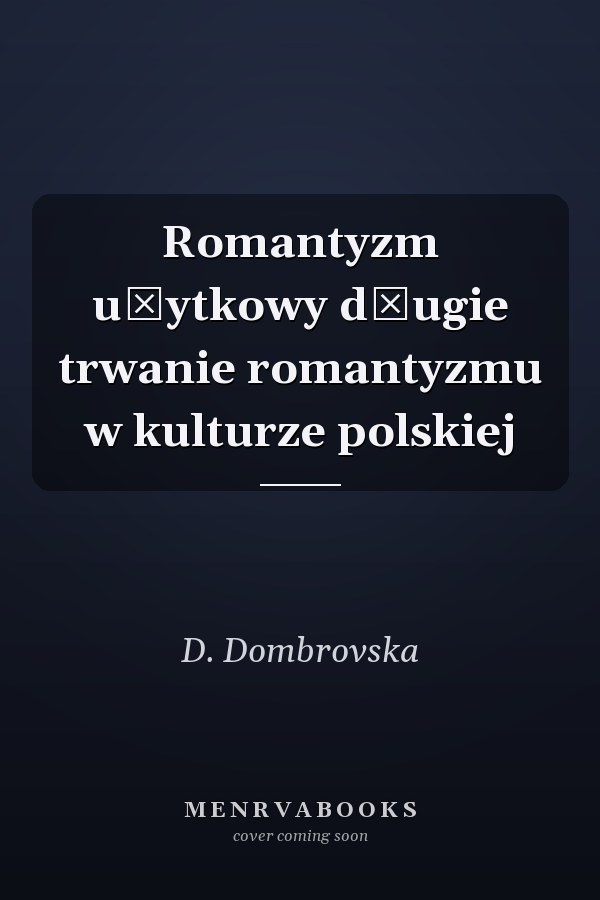 Romantyzm użytkowy długie trwanie romantyzmu w kulturze polskiej