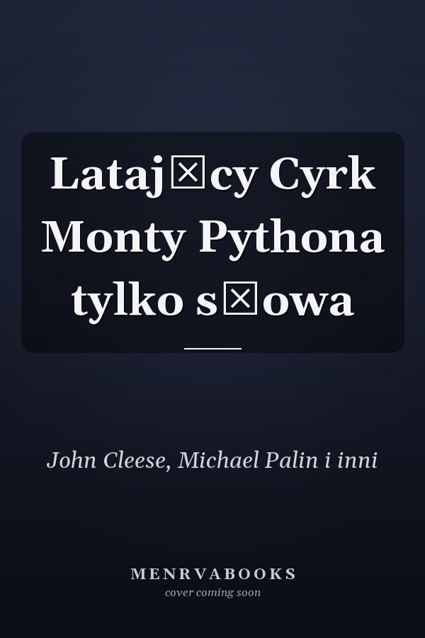 Latający Cyrk Monty Pythona tylko słowa