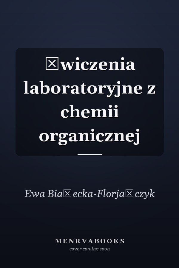 Ćwiczenia laboratoryjne z chemii organicznej