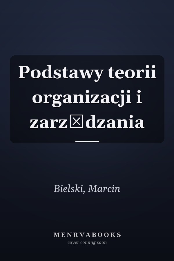 Podstawy teorii organizacji i zarządzania