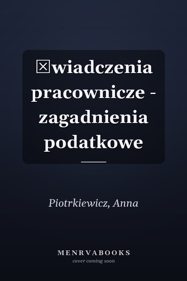 Świadczenia pracownicze - zagadnienia podatkowe