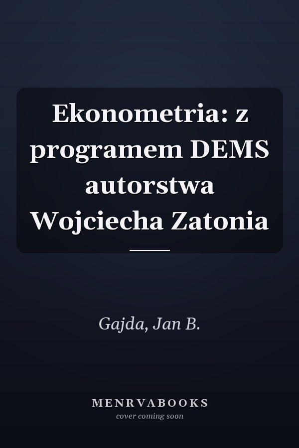 Ekonometria: z programem DEMS autorstwa Wojciecha Zatonia