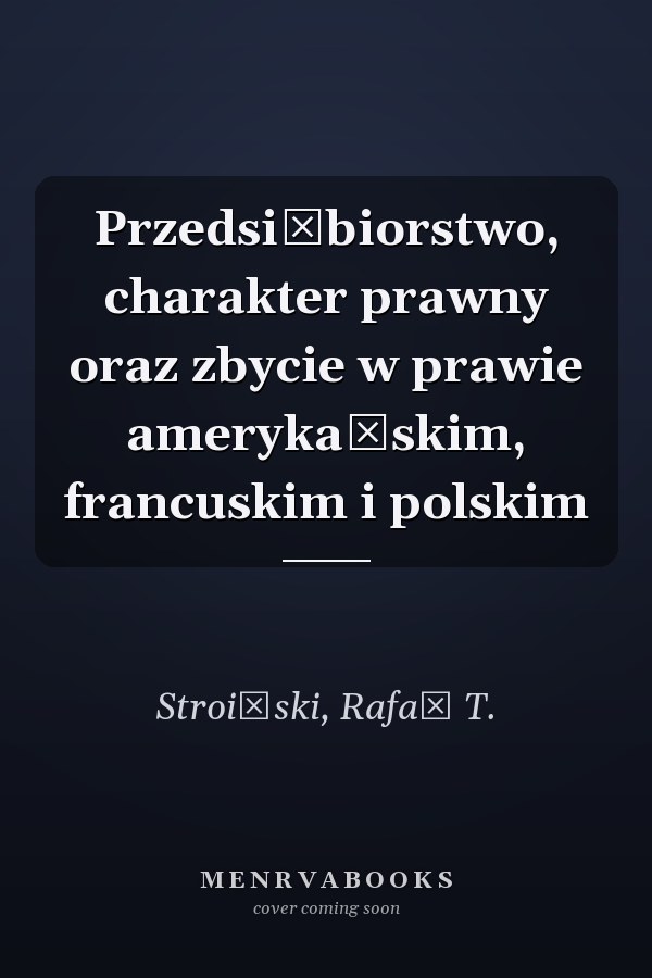 Przedsiębiorstwo, charakter prawny oraz zbycie w prawie amerykańskim, francuskim i polskim